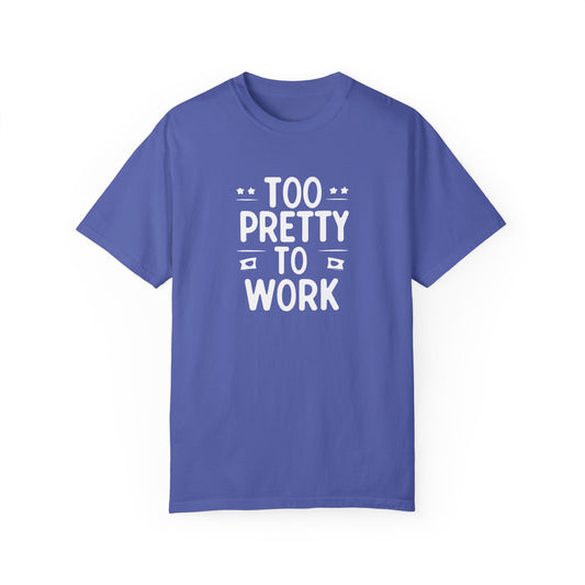 Too Pretty To Work Tee