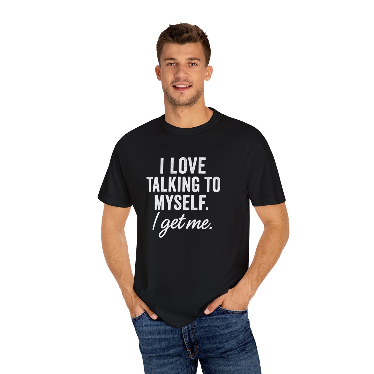 The I Get Me Tee - Funny Self-Talk T-Shirt