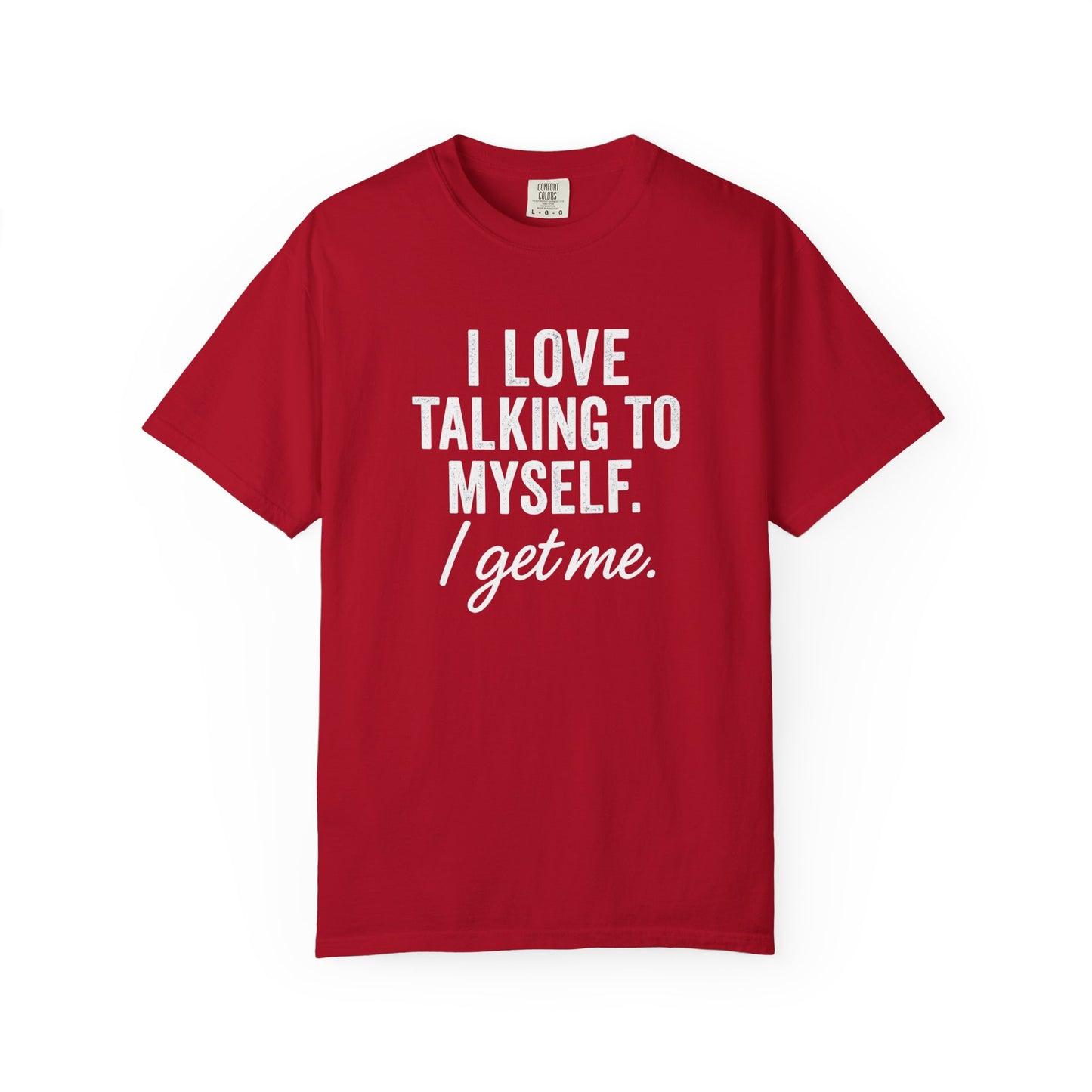 The I Get Me Tee - Funny Self-Talk T-Shirt