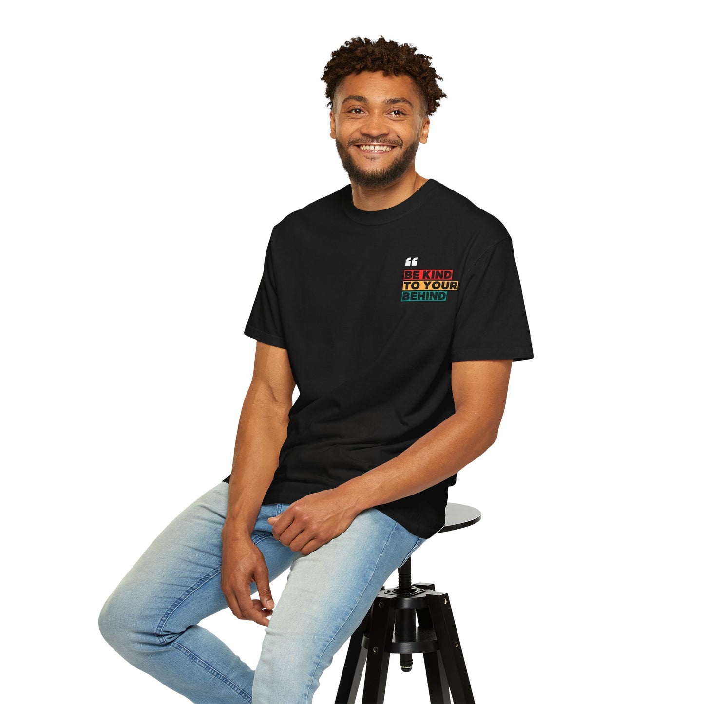 Be Kind to Your Behind T-Shirt