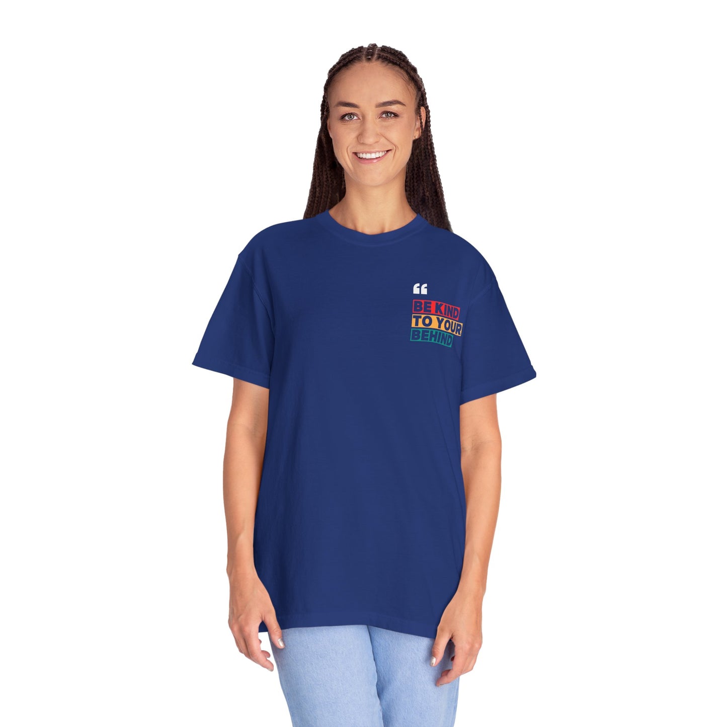 Be Kind to Your Behind T-Shirt