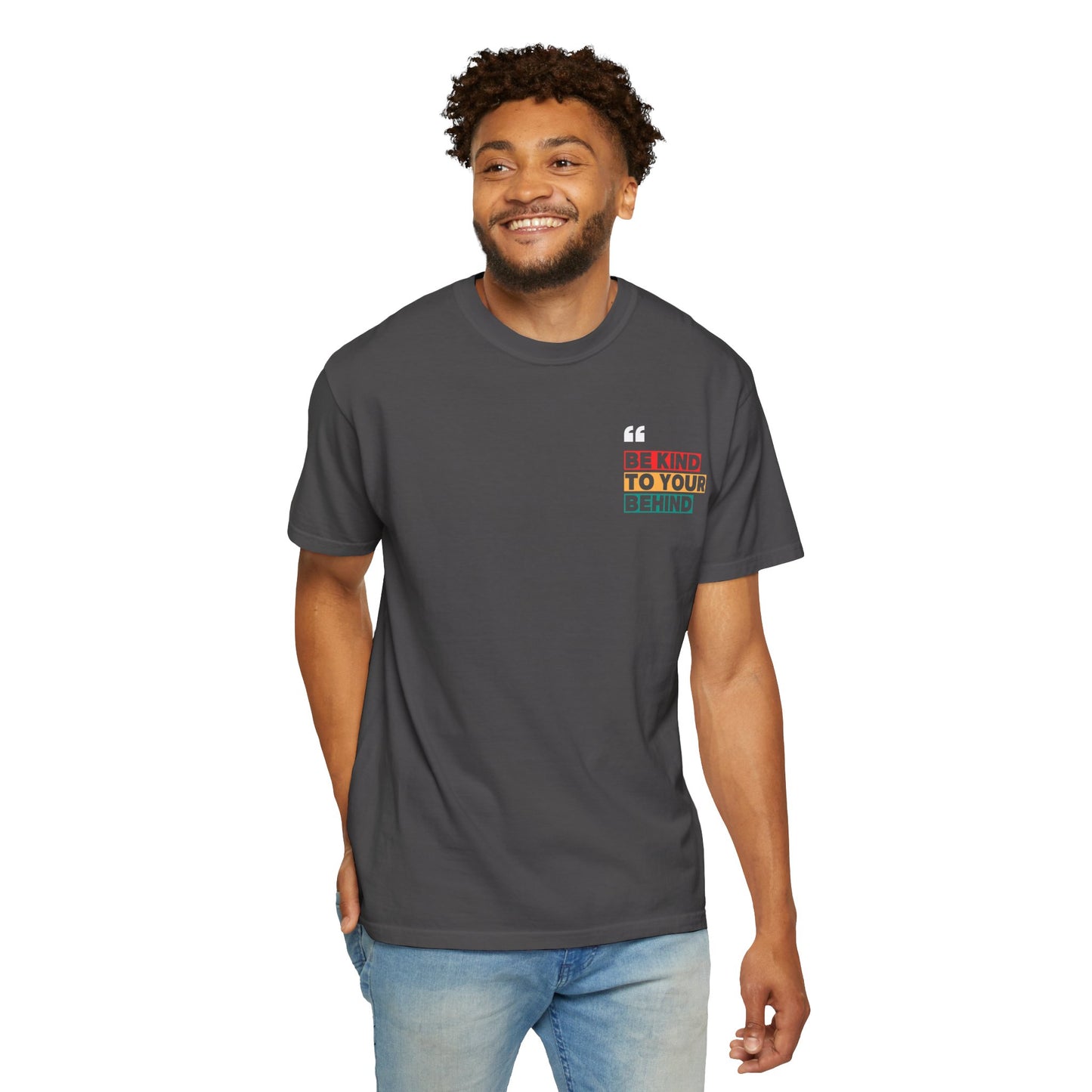Be Kind to Your Behind T-Shirt
