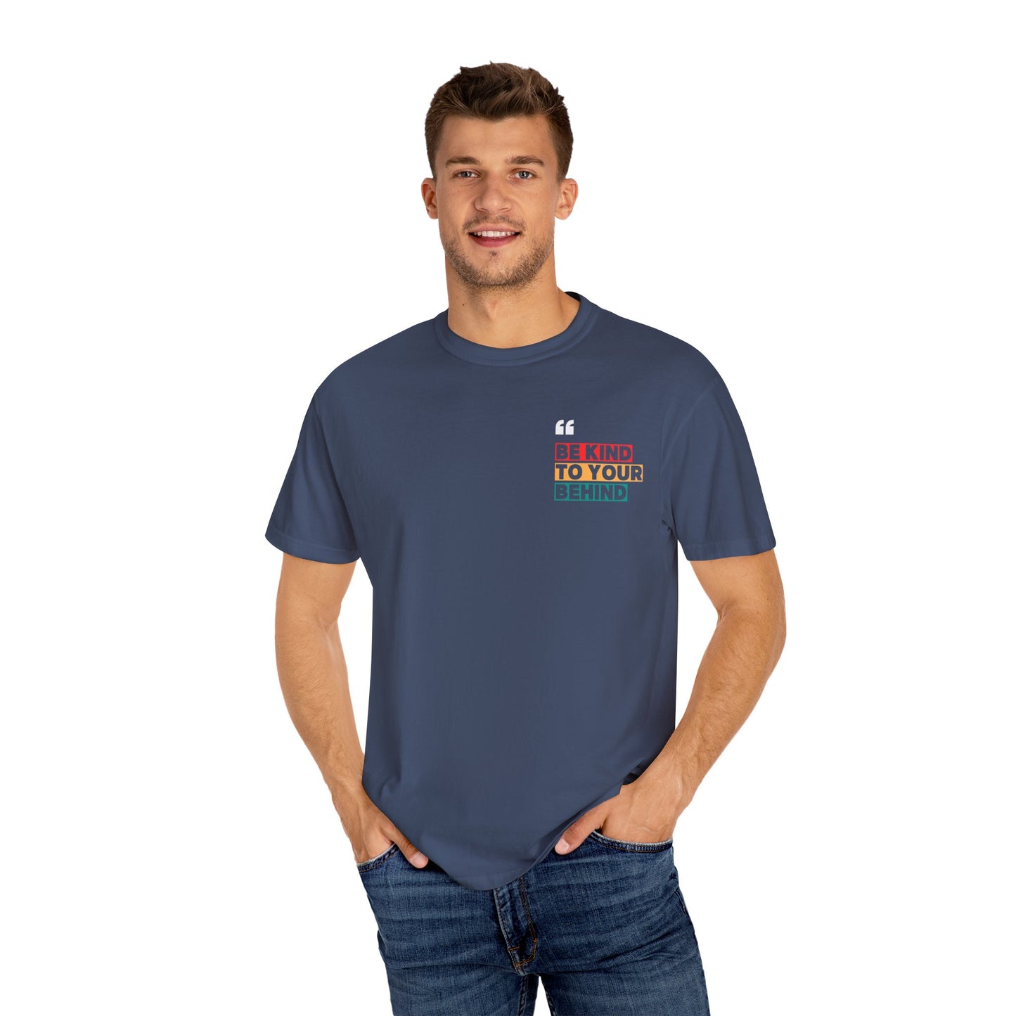Be Kind to Your Behind T-Shirt