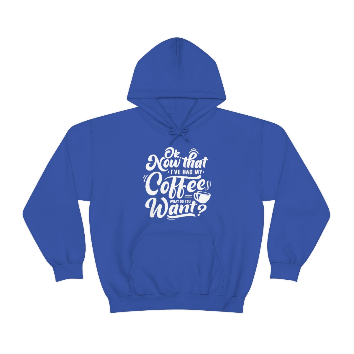 Had My Coffee What Do You Want Hoodie