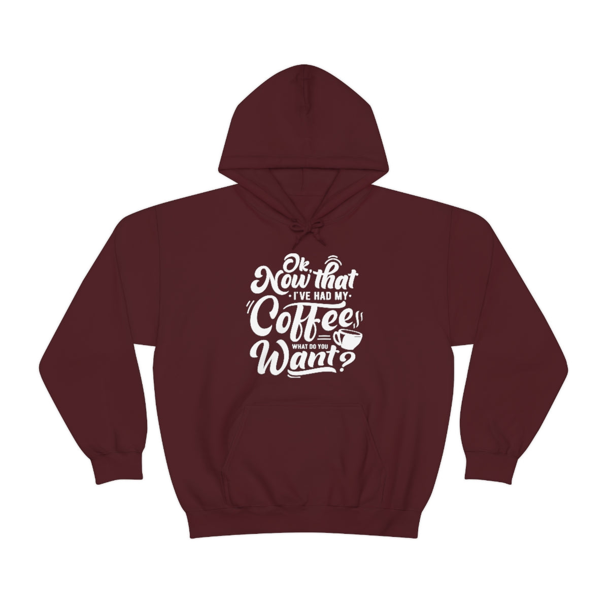 Had My Coffee What Do You Want Hoodie