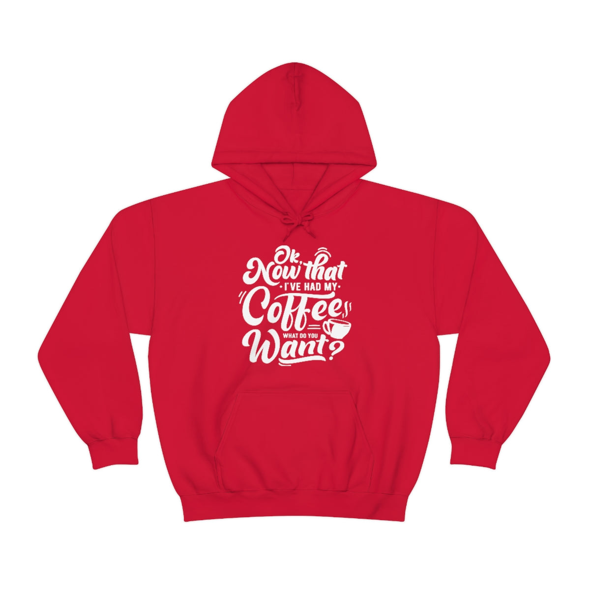Had My Coffee What Do You Want Hoodie