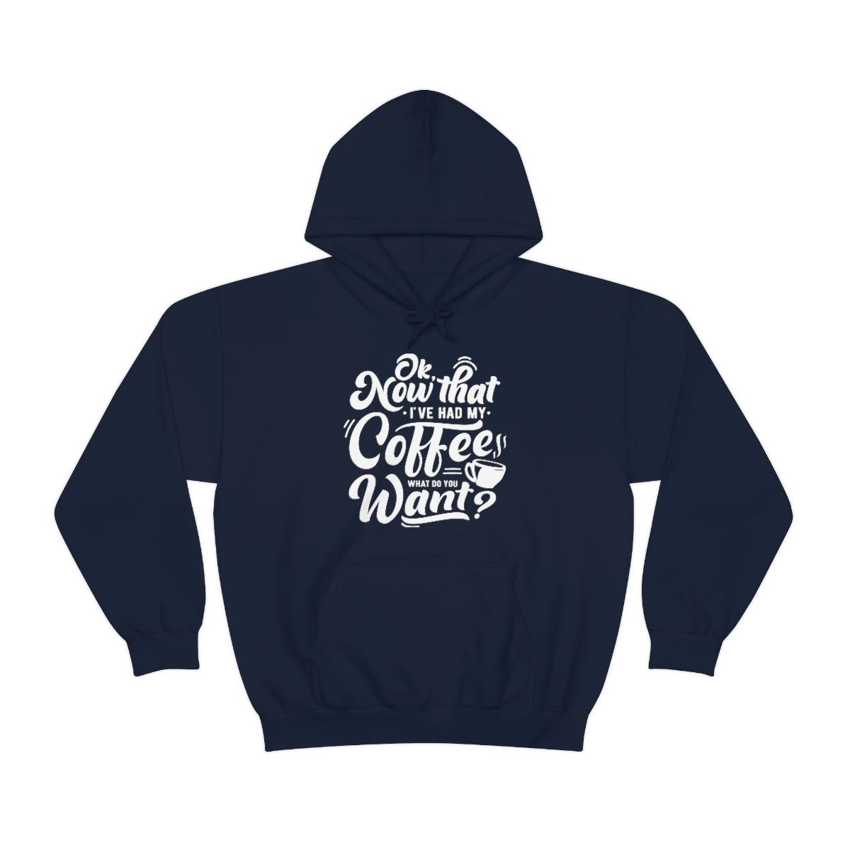 Had My Coffee What Do You Want Hoodie